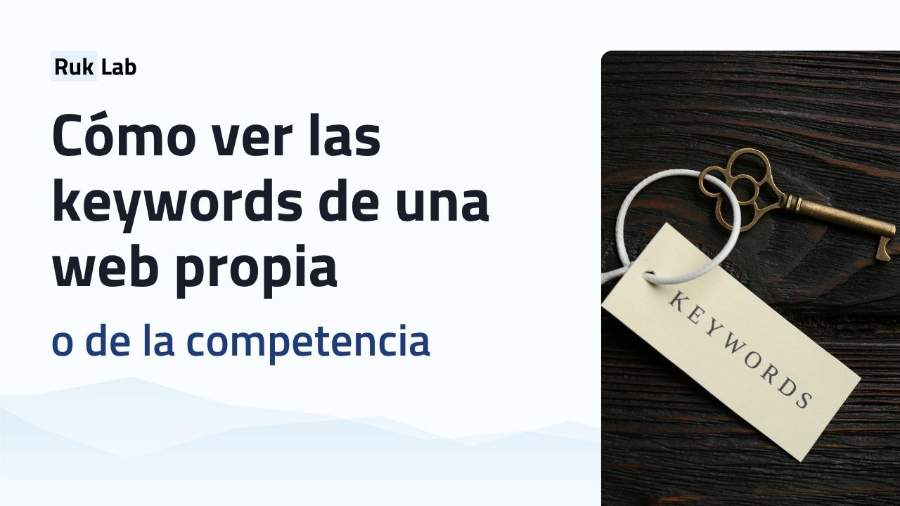 Cómo ver las keywords de una web propia o de la competencia