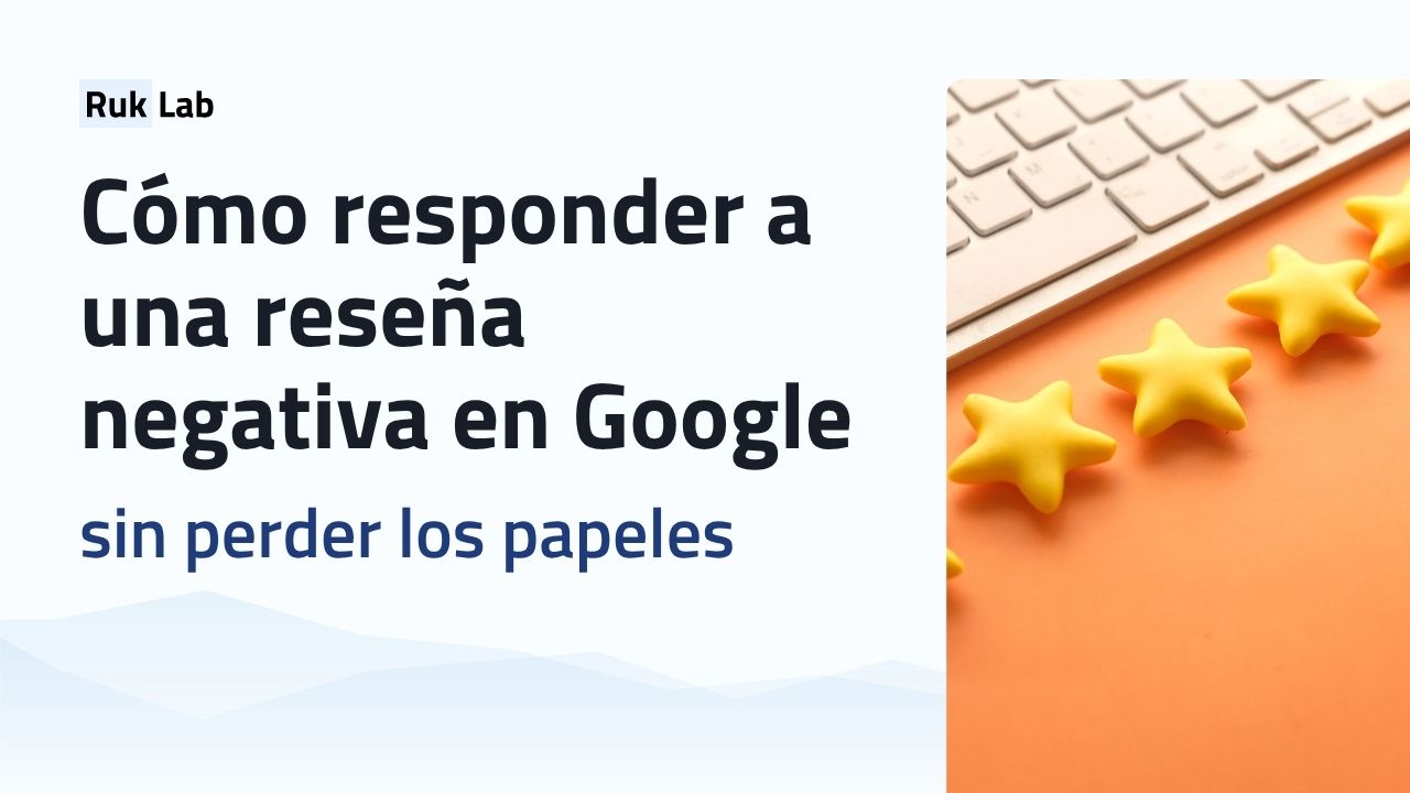 Cómo responder a una reseña negativa en Google sin perder los papeles