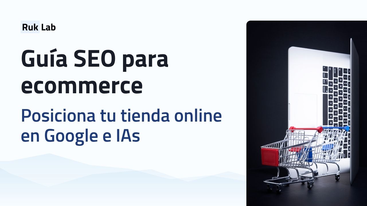 Guía SEO para ecommerce. Posiciona tu tienda online en Google e IAs