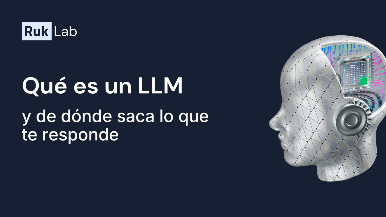 Qué es un LLM y de dónde saca lo que te responde