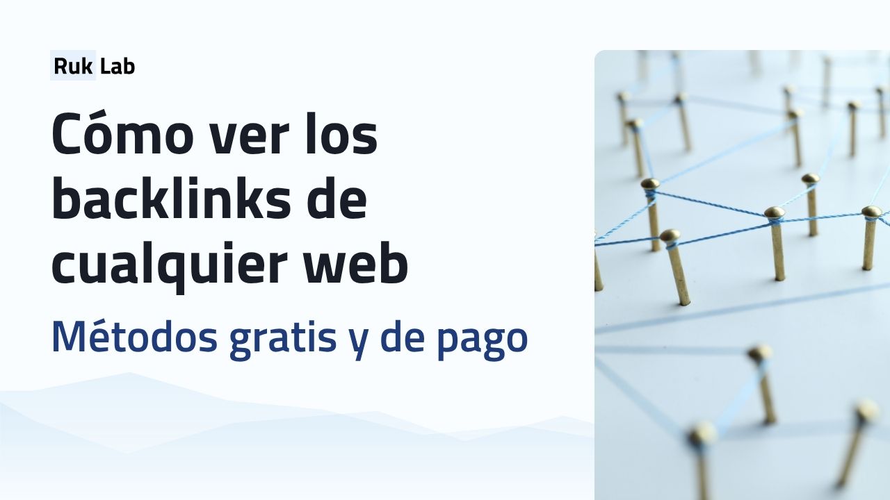 Cómo ver los backlinks de cualquier web. Métodos gratis y de pago
