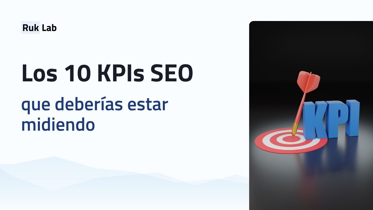Los 10 KPIs SEO que deberías estar midiendo
