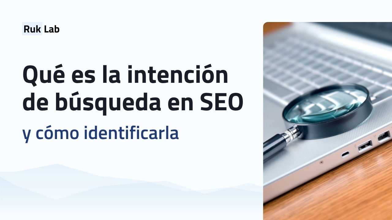 Qué es la intención de búsqueda en SEO y cómo identificarla