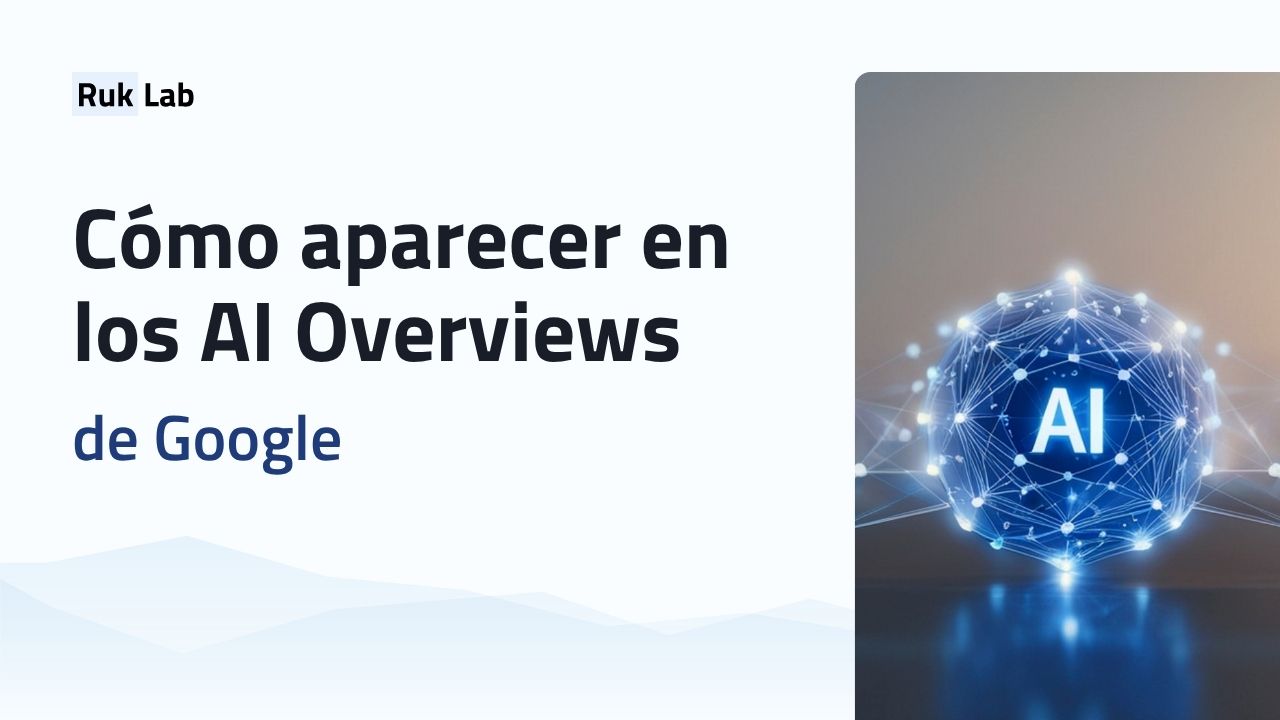 Cómo aparecer en los AI Overviews de Google