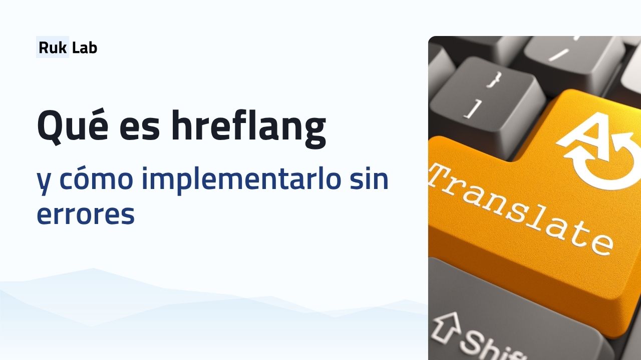Qué es hreflang y cómo implementarlo sin errores