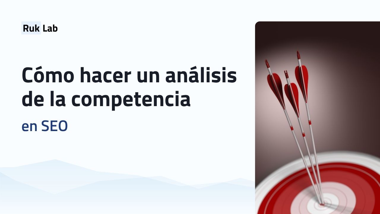 Cómo hacer un análisis de la competencia en SEO
