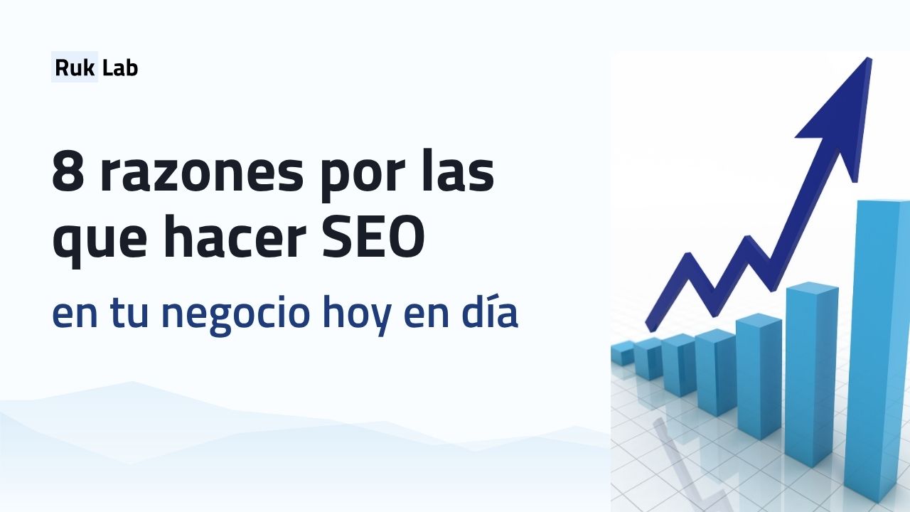 8 razones por las que hacer SEO en tu negocio hoy en día