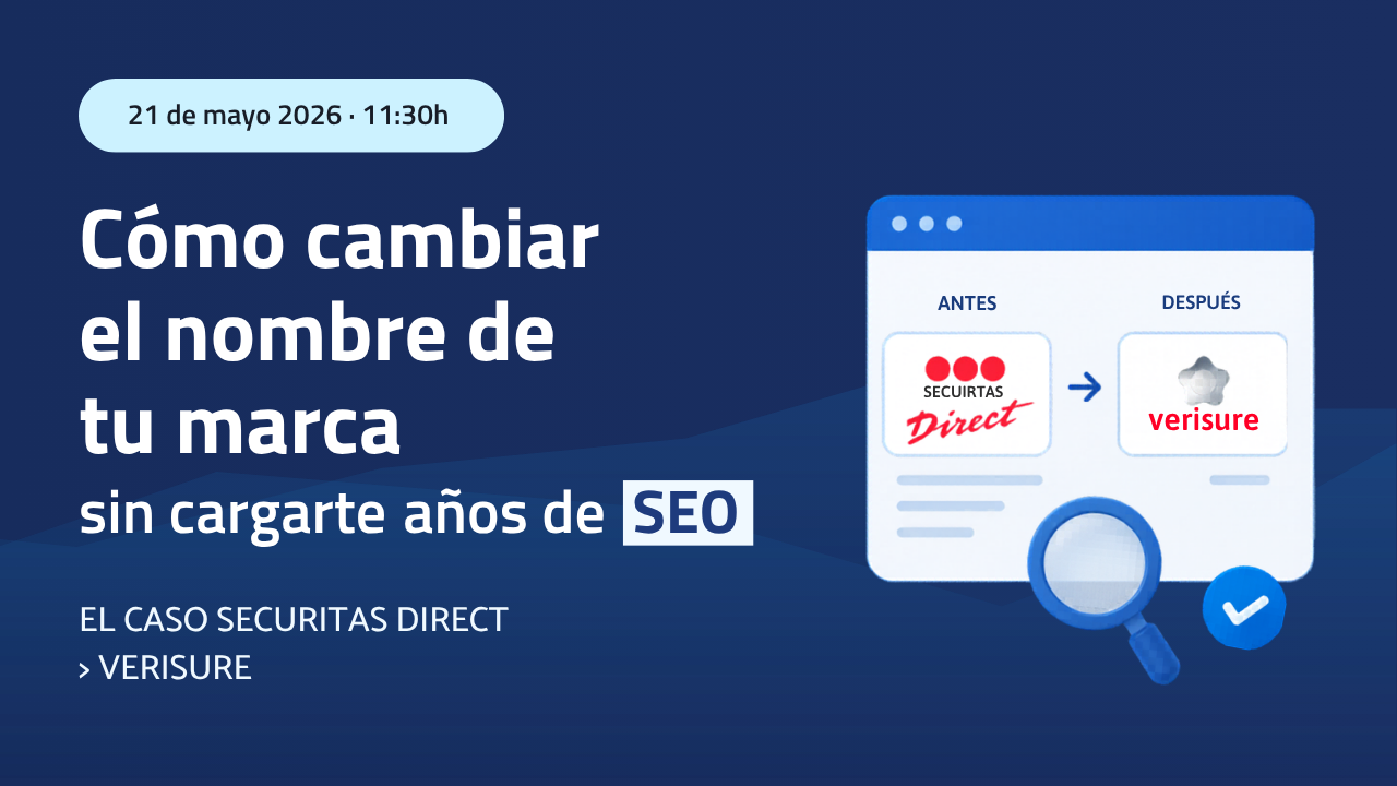 Cómo cambiar el nombre de tu marca sin cargarte años de SEO, el caso Securitas Direct > Verisure