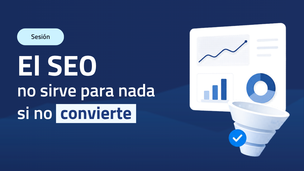 El SEO no sirve para nada si no convierte