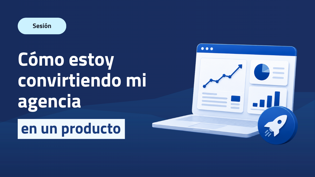 Cómo estoy convirtiendo mi agencia en un producto
