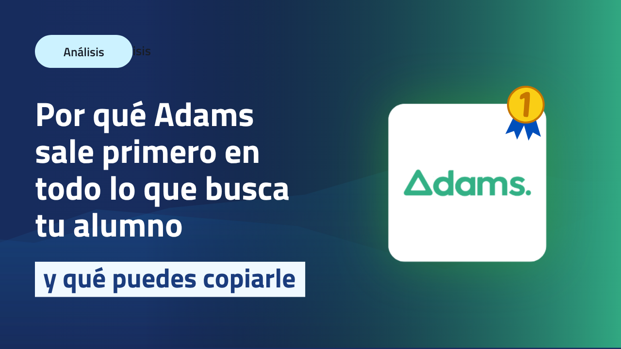 Por qué Adams sale primero en todo lo que busca tu alumno, y qué puedes copiarle
